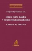 Správa cizího majetku v novém občanském zákoníku Správa cizího majetku v novém občanském zákoníku
