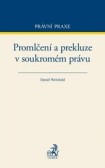 Promlčení a prekluze v soukromém právu Promlčení a prekluze v soukromém právu