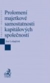 Prolomení majetkové samostatnosti kapitálových společností Prolomení majetkové samostatnosti kapitálových společností