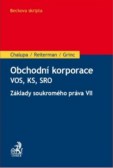 Obchodní korporace - Veřejná obchodní společnost, Komanditní společnost, Společnost s ručením omezeným. Základy soukromého práva VII Obchodní korporace - Veřejná obchodní společnost, Komanditní společnost, Společnost s ručením omezeným. Základy soukromého práva VII