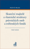 Skuteční majitelé a vlastnické struktury právnických osob a svěřenských fondů Skuteční majitelé a vlastnické struktury právnických osob a svěřenských fondů