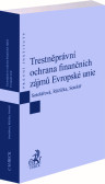 Trestněprávní ochrana finančních zájmů Evropské unie Trestněprávní ochrana finančních zájmů Evropské unie