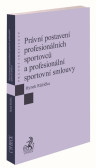 Právní postavení profesionálních sportovců a profesionální sportovní smlouvy Právní postavení profesionálních sportovců a profesionální sportovní smlouvy