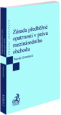 Zásada předběžné opatrnosti v právu mezinárodního obchodu Zásada předběžné opatrnosti v právu mezinárodního obchodu