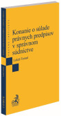 Konanie o súlade právnych predpisov v správnom súdnictve Konanie o súlade právnych predpisov v správnom súdnictve