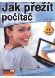 Jak přežít počítač Jak přežít počítač