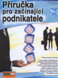 Příručka pro začínající podnikatele Příručka pro začínající podnikatele