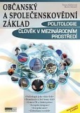 Občanský a společenskovědní základ - POLITOLOGIE, ČLOVĚK V MEZINÁR. PROSTŘEDÍ - učebnice 2. vyd. Občanský a společenskovědní základ - POLITOLOGIE, ČLOVĚK V MEZINÁR. PROSTŘEDÍ - učebnice 2. vyd.