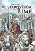 Jak se žilo ve starověkém Římě