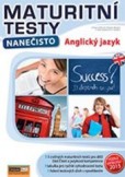 Maturitní testy nanečisto - Anglický jazyk Maturitní testy nanečisto - Anglický jazyk