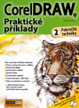 CorelDRAW - Praktické příklady - 2. díl - Pokročilé techniky CorelDRAW - Praktické příklady - 2. díl - Pokročilé techniky