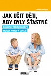 Jak učit děti, aby byly šťastné Jak učit děti, aby byly šťastné
