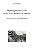 Pojem společenského souhlasu u Františka Suáreze Pojem společenského souhlasu u Františka Suáreze