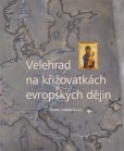 Velehrad na křižovatkách evropských dějin Velehrad na křižovatkách evropských dějin