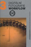 Digitální fotografie - Workflow Digitální fotografie - Workflow
