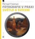 Fotografie v praxi: SVĚTLO A SVÍCENÍ Fotografie v praxi: SVĚTLO A SVÍCENÍ