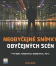 Neobyčejné snímky obyčejných scén Neobyčejné snímky obyčejných scén