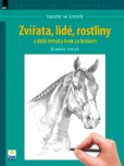 Naučte se kreslit: Zvířata, lidé, rostliny Naučte se kreslit: Zvířata, lidé, rostliny