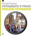 Fotografie v praxi: Pouliční fotografie Fotografie v praxi: Pouliční fotografie