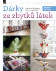 Dárky ze zbytků látek Dárky ze zbytků látek