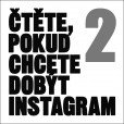 Čtěte, pokud chcete dobýt Instagram 2 Čtěte, pokud chcete dobýt Instagram 2