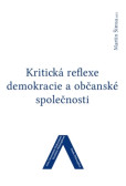 Kritická reflexe demokracie a občanské společnosti Kritická reflexe demokracie a občanské společnosti