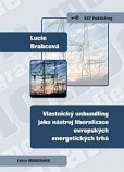 Vlastnický unbundling jako nástroj liberalizace evropských energetických trhů Vlastnický unbundling jako nástroj liberalizace evropských energetických trhů