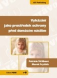 Vykázání jako prostředek ochrany před domácím násilím Vykázání jako prostředek ochrany před domácím násilím