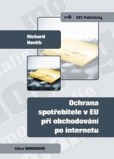Ochrana spotřebitele v EU při obchodování po internetu Ochrana spotřebitele v EU při obchodování po internetu