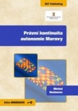 Právní kontinuita autonomie Moravy Právní kontinuita autonomie Moravy