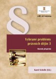Vybrané problémy právních dějin 3 Vybrané problémy právních dějin 3