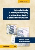 Náhrada škody a nemajetkové újmy v občanskoprávních a obchodních vztazích Náhrada škody a nemajetkové újmy v občanskoprávních a obchodních vztazích