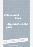 Velvyslanci i bez diplomatického pasu Velvyslanci i bez diplomatického pasu