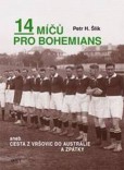 14 míčů pro Bohemians, aneb cesta z Vršovic do Austrálie a zpět 14 míčů pro Bohemians, aneb cesta z Vršovic do Austrálie a zpět