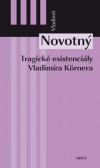Tragické existenciály Vladimíra Körnera Tragické existenciály Vladimíra Körnera