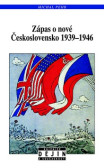 Zápas o nové Československo 1939-1946 Zápas o nové Československo 1939-1946