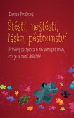 Štěstí, neštěstí, láska, pěstounství Štěstí, neštěstí, láska, pěstounství