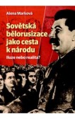 Sovětská bělorusizace jako cesta k národu Sovětská bělorusizace jako cesta k národu
