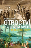 Otroctví v novém světě od 15. do 19. století Otroctví v novém světě od 15. do 19. století
