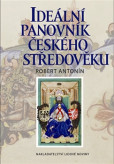 Ideální panovník českého středověku Ideální panovník českého středověku