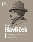 Karel Havlíček. Korespondence III. 1845 - 1847 Karel Havlíček. Korespondence III. 1845 - 1847