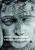 Křehká tvář rozvoje v globalizovaném světě Křehká tvář rozvoje v globalizovaném světě