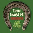 Nemoc hodných lidí RAKOVINA Nemoc hodných lidí RAKOVINA