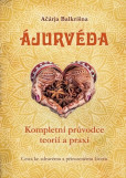Ájurvéda - komplexní průvodce teorií a praxí Ájurvéda - komplexní průvodce teorií a praxí
