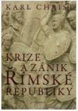 Krize a zánik římské republiky Krize a zánik římské republiky