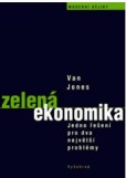 Zelená ekonomika / Jedno řešení pro dva největší problémy Zelená ekonomika / Jedno řešení pro dva největší problémy