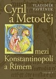 Cyril a Metoděj mezi Konstantinopolí a Římem