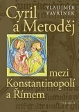 Cyril a Metoděj mezi Konstantinopolí a Římem Cyril a Metoděj mezi Konstantinopolí a Římem