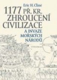 1177 př. Kr. Zhroucení civilizace a invaze mořských národů 1177 př. Kr. Zhroucení civilizace a invaze mořských národů