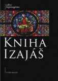 Kniha Izajáš - Komentovaný překlad řecké septuagintní verze Kniha Izajáš - Komentovaný překlad řecké septuagintní verze